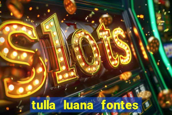 tulla luana fontes dos santos